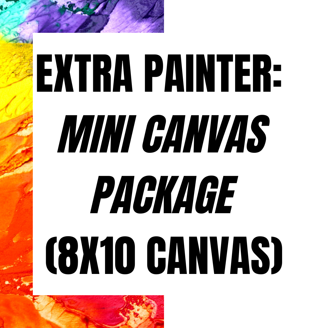 EXTRA PAINTER: MINI CANVAS PACKAGE (8X10 CANVAS)