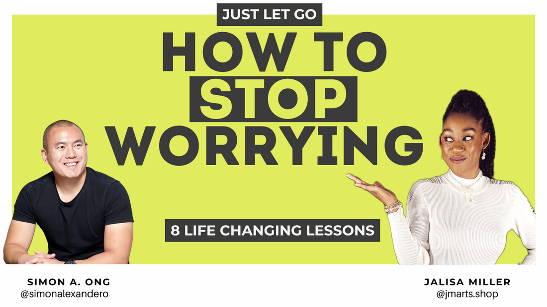 JUST LET GO - How To Stop Worrying - 8 Life Changing Lessons - Simon Ong