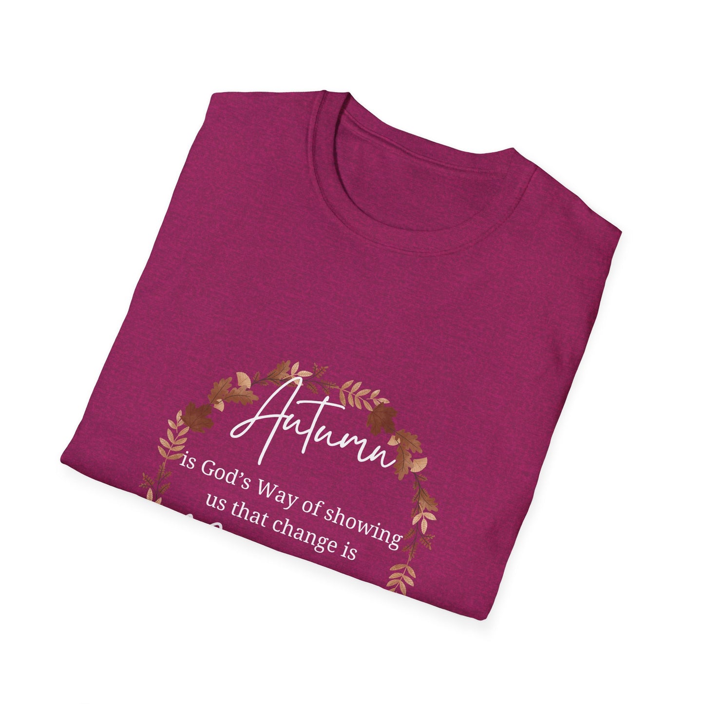 Autumn is God's Way of showing us change is beautiful tshirt