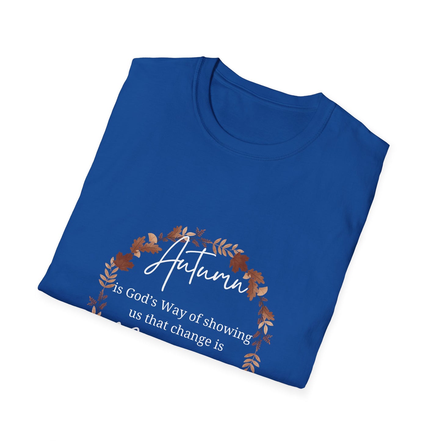Autumn is God's Way of showing us change is beautiful tshirt