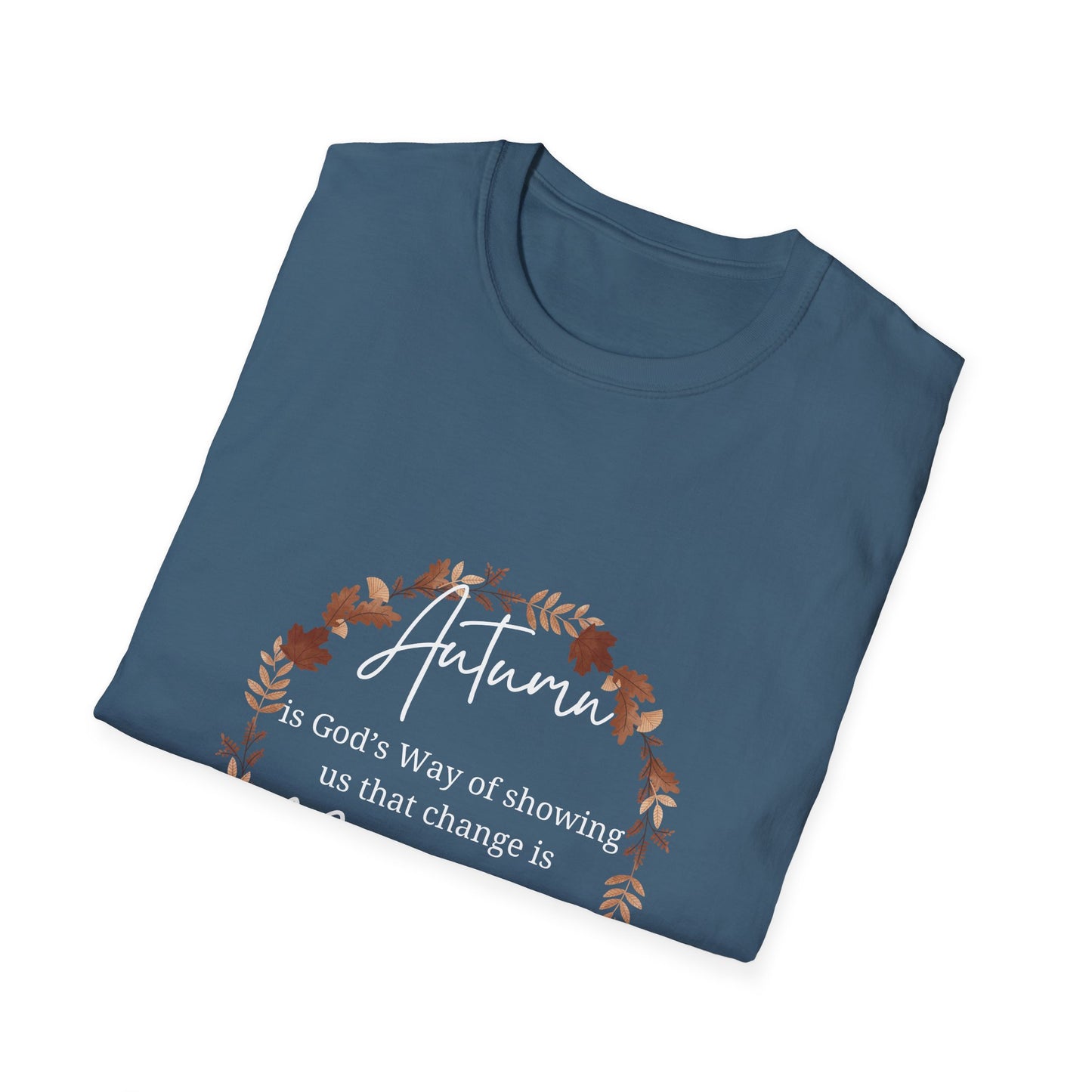 Autumn is God's Way of showing us change is beautiful tshirt