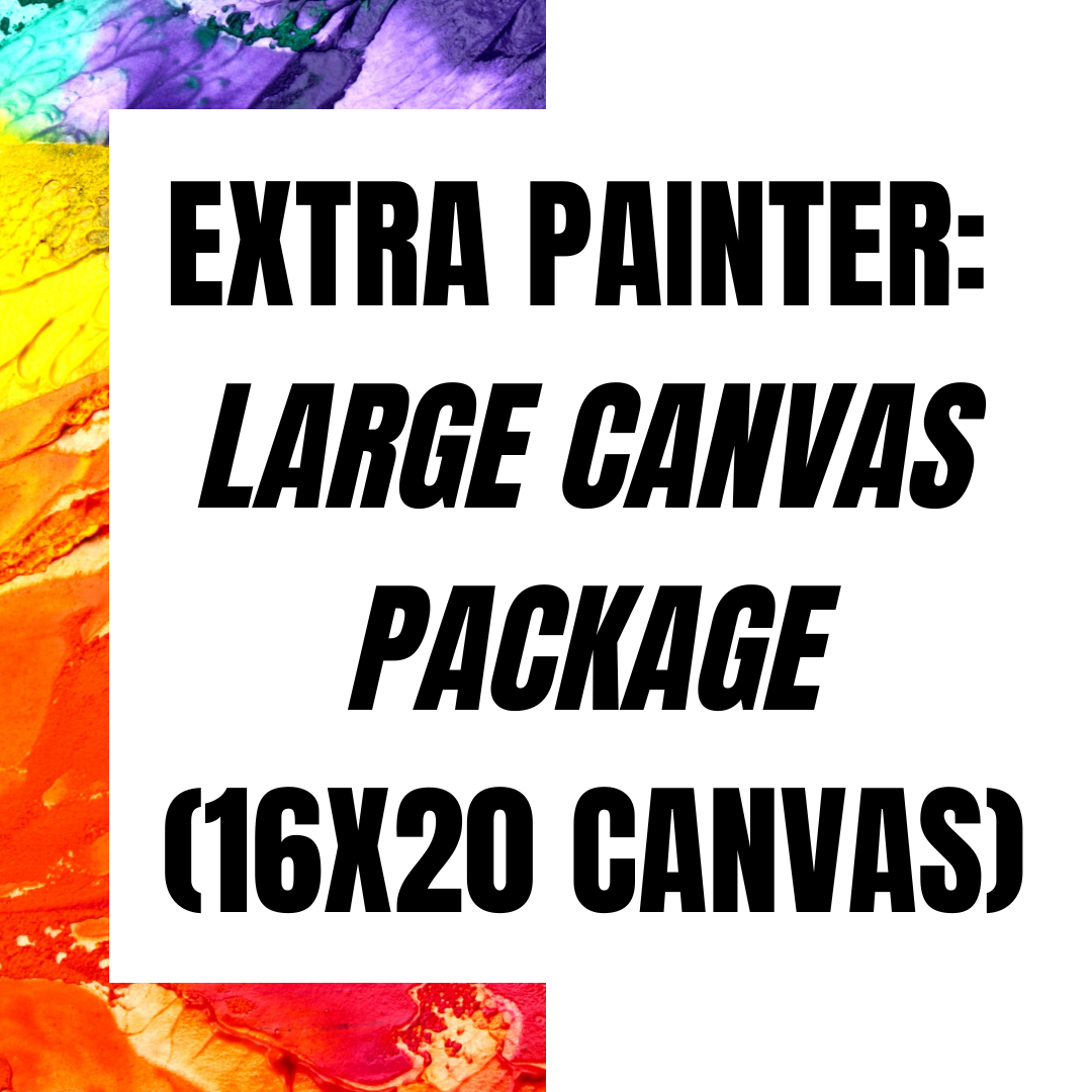 EXTRA PAINTER:  LARGE CANVAS PACKAGE (16X20 CANVAS)