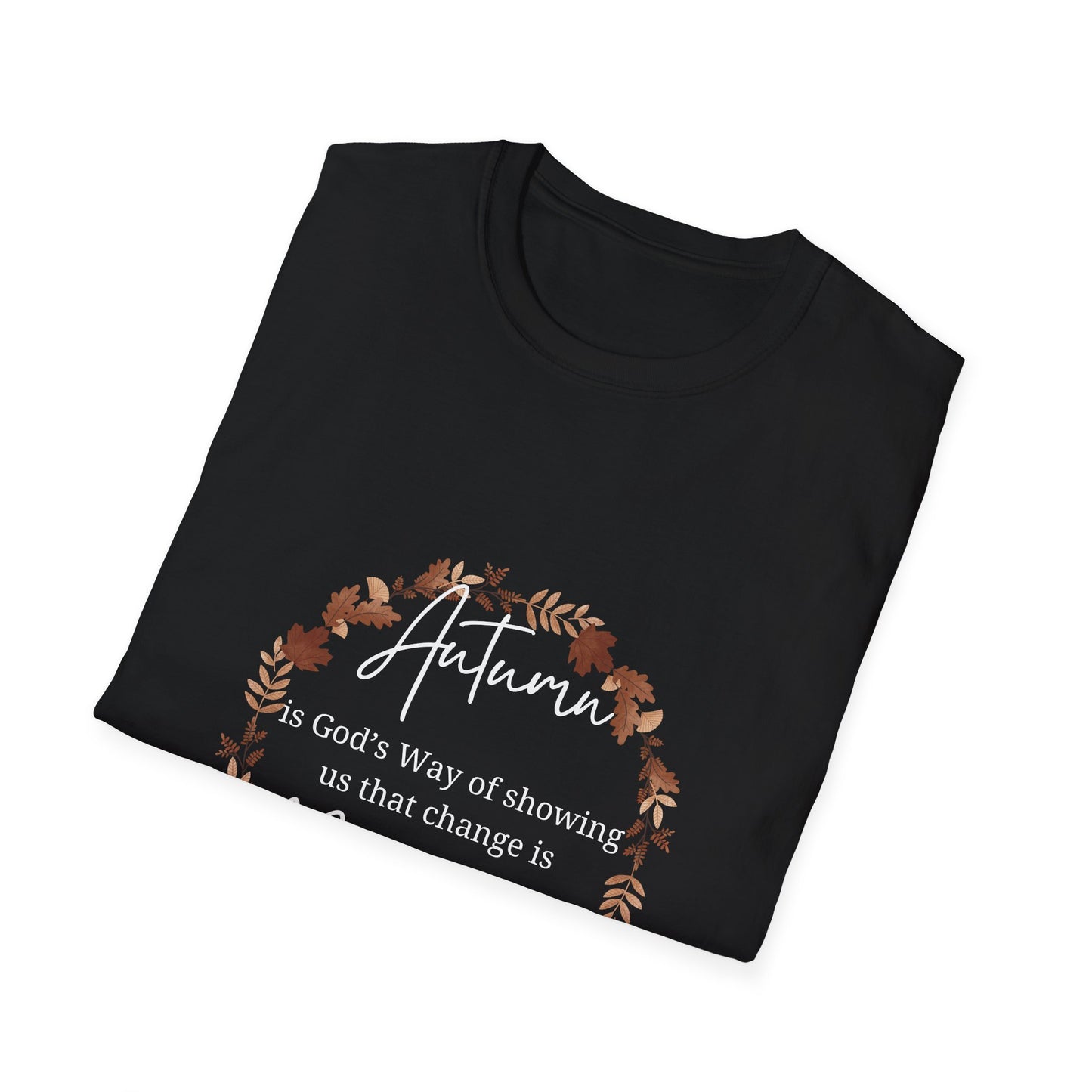 Autumn is God's Way of showing us change is beautiful tshirt