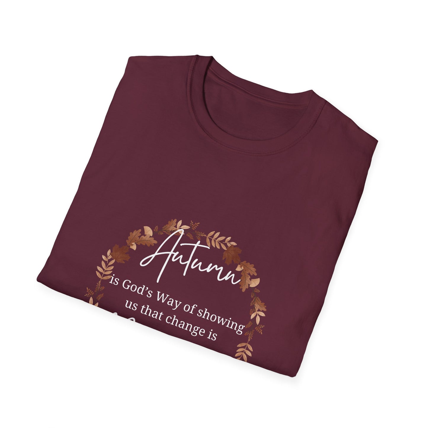 Autumn is God's Way of showing us change is beautiful tshirt