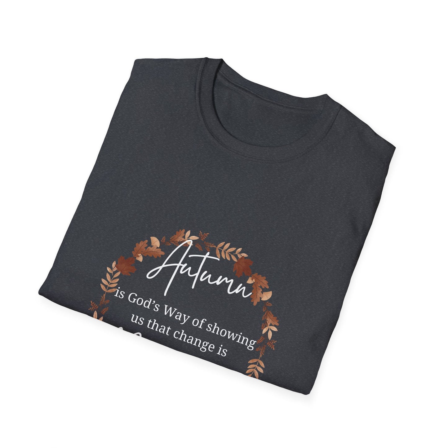Autumn is God's Way of showing us change is beautiful tshirt