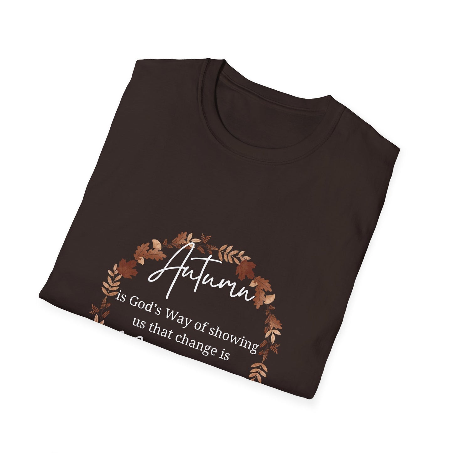 Autumn is God's Way of showing us change is beautiful tshirt